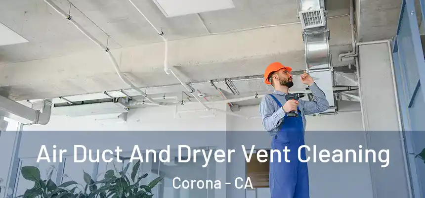  Air Duct And Dryer Vent Cleaning Corona - CA