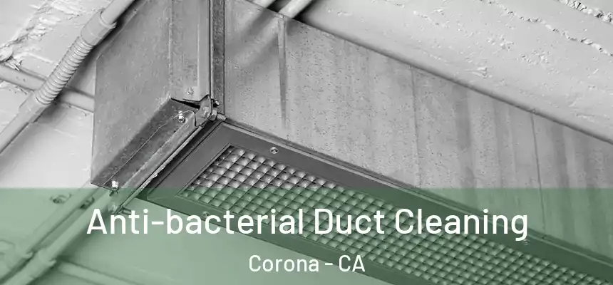  Anti-bacterial Duct Cleaning Corona - CA