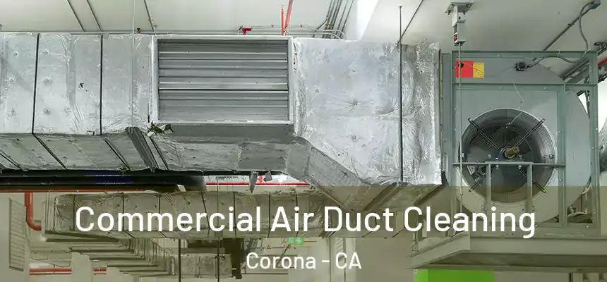  Commercial Air Duct Cleaning Corona - CA