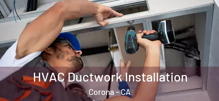  HVAC Ductwork Installation Corona - CA