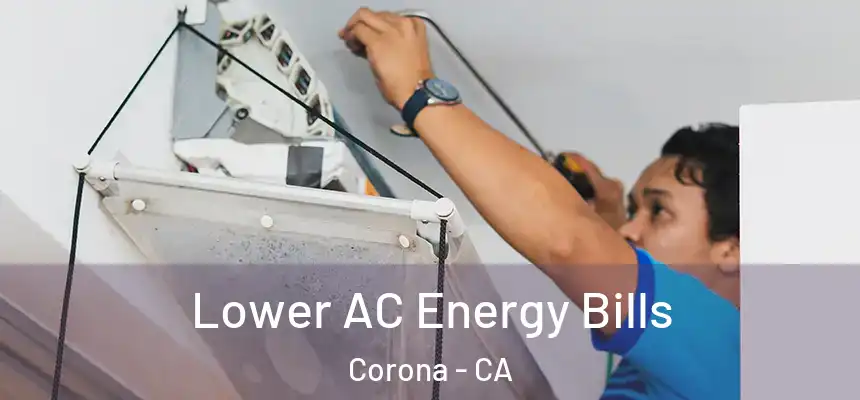 Lower AC Energy Bills Corona - CA