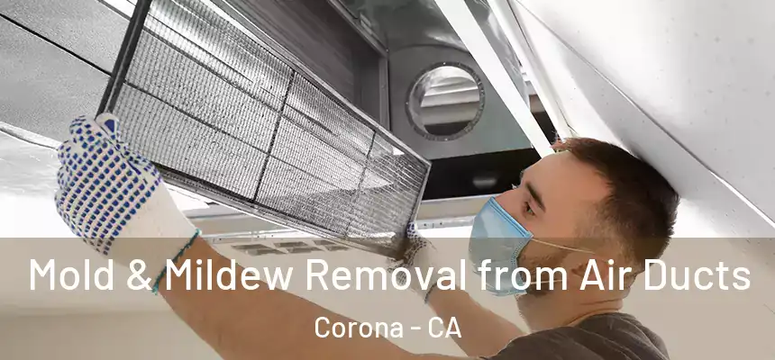 Mold & Mildew Removal from Air Ducts Corona - CA