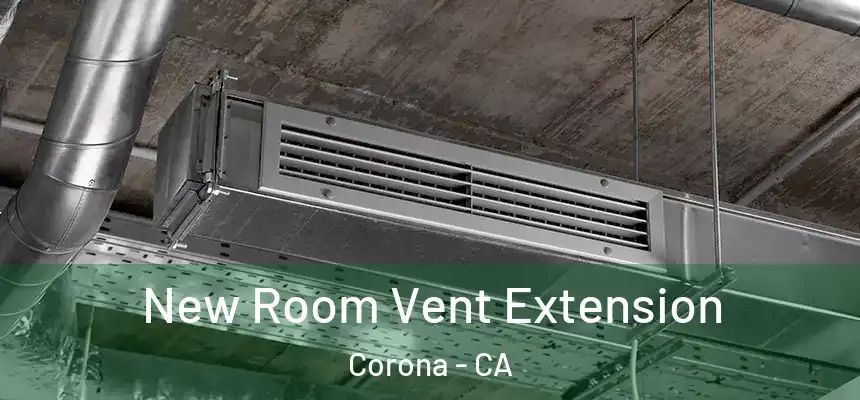 New Room Vent Extension Corona - CA