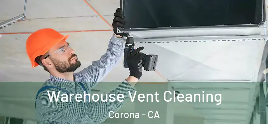 Warehouse Vent Cleaning Corona - CA